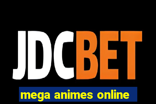 mega animes online